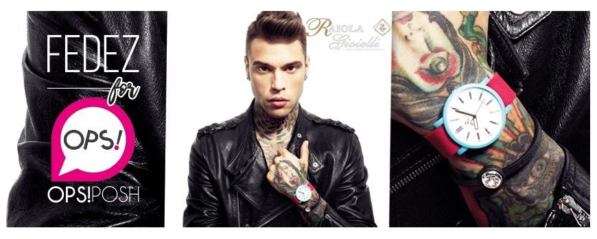 Raiola Gioielli Boscoreale presenta "Fedez for Ops!"